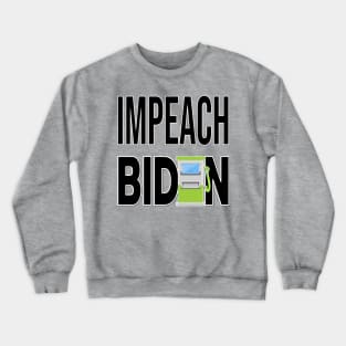 IMPEACH BIDEN I DID THIS GAS PUMP DESIGN BLACK LETTERS Crewneck Sweatshirt